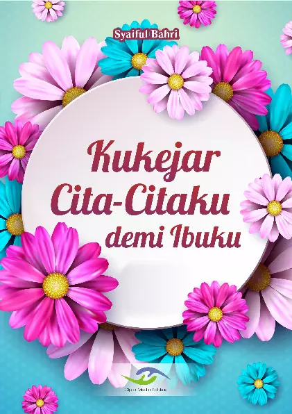 Kukejar Cita‐Citaku demi Ibuku