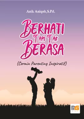 Berhati Tapi Tak Berasa (Cermin Parenting Inspiratif)