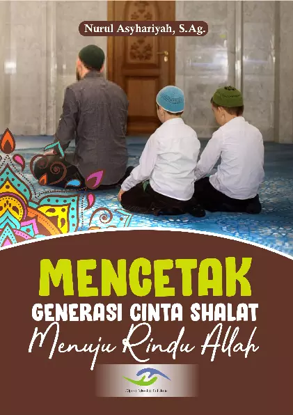 Mencetak Generasi Cinta Shalat Menuju Rindu Allah