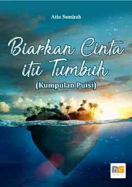 Biarkan Cinta itu Tumbuh (Kumpulan Puisi)