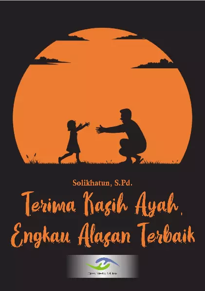 Terima Kasih Ayah, Engkau Alasan Terbaik