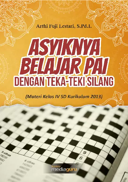 Asyiknya Belajar PAI dengan Teka‐Teki Silang (Materi Kelas IV SD Kurikulum 2013)