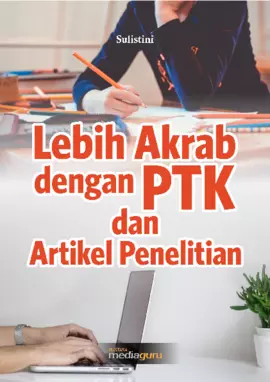 Lebih Akrab dengan PTK dan Artikel Penelitian