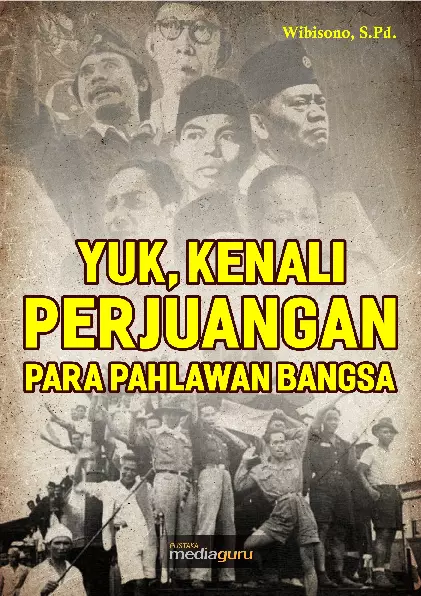 Yuk, Kenali Perjuangan Para Pahlawan Bangsa