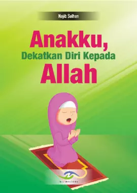 Anakku, Dekatkan Diri Kepada Allah