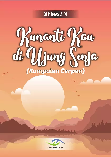 Kunanti Kau di Ujung Senja (Kumpulan Cerpen)