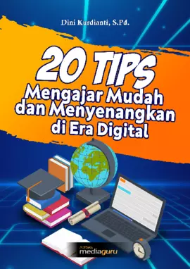 20 Tips Mengajar Mudah dan Menyenangkan di Era Digital