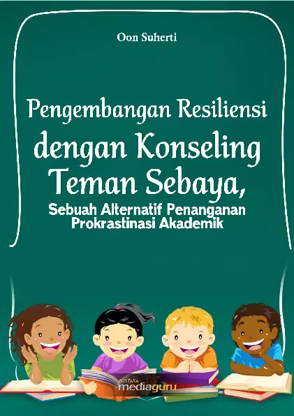 Pengembangan Resiliensi dengan Konseling Sebaya, Sebuah Alternatif Penanganan Prokrastinasi Akademik