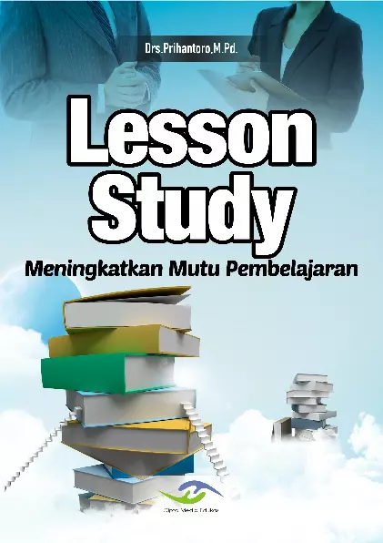 Lesson Study: Meningkatkan Mutu Pembelajaran