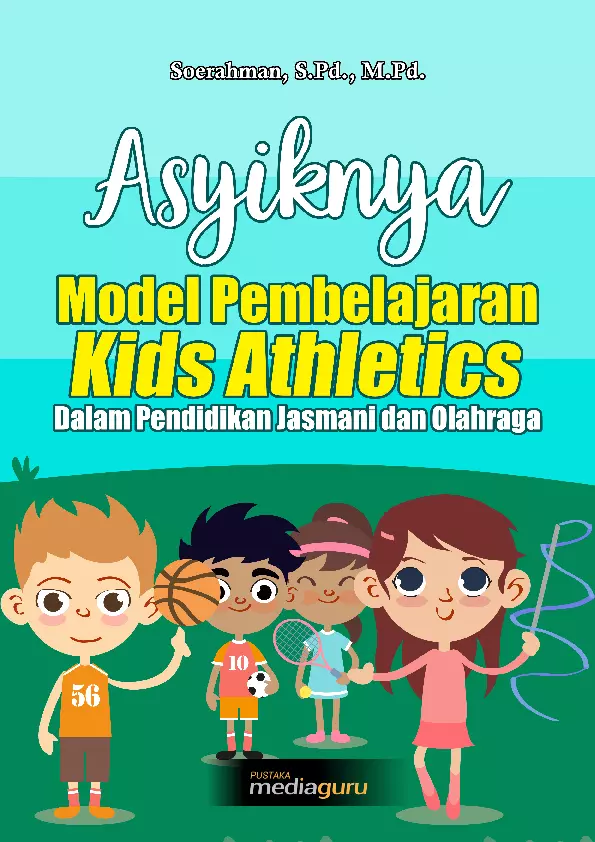 Asyiknya Model Pembelajaran Kids Athletics dalam Pendidikan Jasmani dan Olahraga