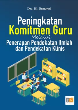 Peningkatan Komitmen Guru Melalui Penerapan Pendekatan Ilmiah dan Pendekatan Klinis