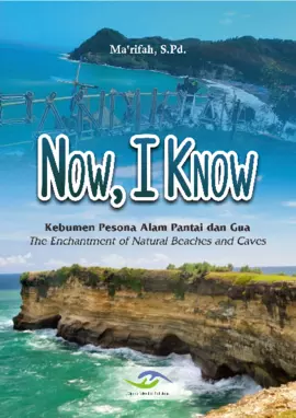 Now, I Know Kebumen Pesona Alam Pantai dan Gua The Enchantment of Natural Beaches and Caves