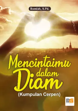 Mencintaimu dalam Diam (Kumpulan Cerpen)