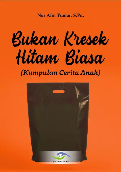 Bukan Kresek Hitam Biasa (Kumpulan Cerita Anak)