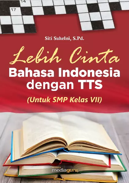 Lebih Cinta Bahasa Indonesia dengan Teka‐Teki Silang (Untuk SMP Kelas VII)