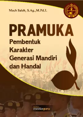 PRAMUKA Pembentuk Karakter Generasi Mandiri dan Handal