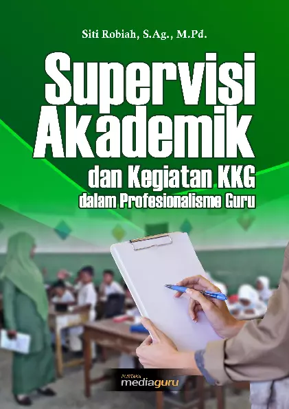 Supervisi Akademik dan Kegiatan KKG dalam Profesionalisme Guru