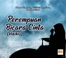 Perempuan Bicara Cinta (Haiku)