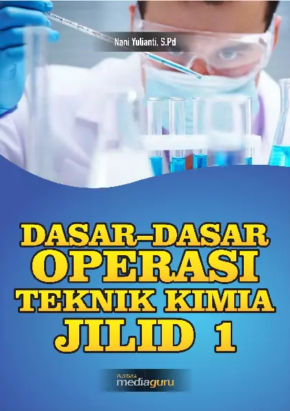 Dasar‐Dasar Operasi Teknik Kimia Jilid 1