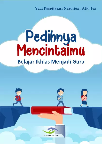 Pedihnya Mencintaimu (Belajar Ikhlas Menjadi Guru)