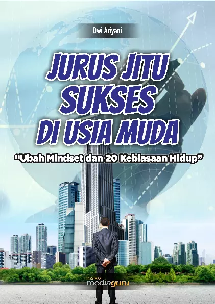 Jurus Jitu Sukses di Usia Muda “Ubah Mindset dan 20 Kebiasaan Hidup”