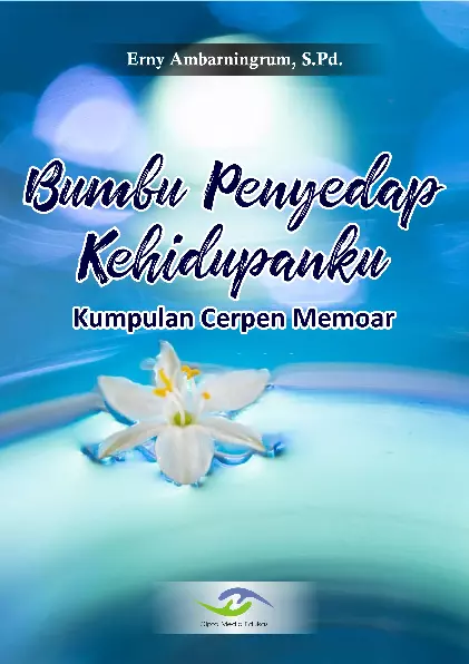 Bumbu Penyedap Kehidupanku (Kumpulan Cerpen Memoar)