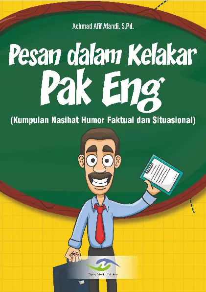 Pesan dalam Kelakar Pak Eng (Kumpulan Nasihat Humor Faktual dan Situasional)