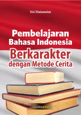 Pembelajaran Bahasa Indonesia Berkarakter dengan Metode Cerita