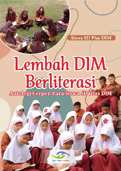 Lembah DIM Berliterasi (Antologi Cerpen Para Siswa SD Plus Darul Ilmi Murni)