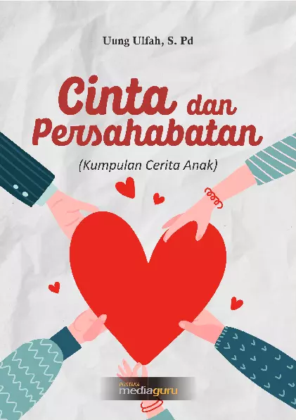 Cinta dan Persahabatan (Kumpulan Cerita Anak)