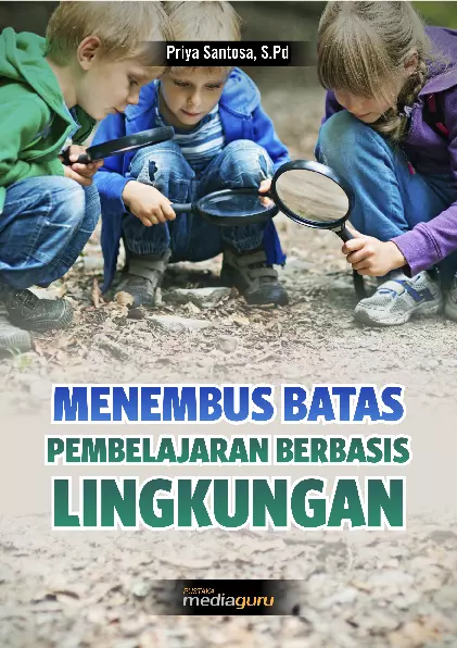 Menembus Batas Pembelajaran Berbasis Lingkungan