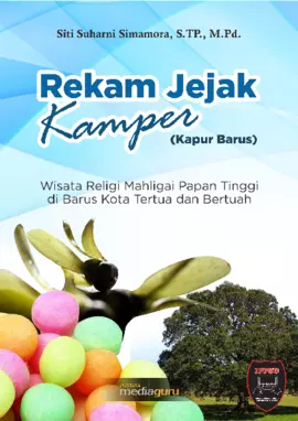 Rekam jejak kamper (kapur barus) : wisata religi mahligai papan tinggi di Barus, kota tertua dan bertuah