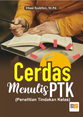 Cerdas Menulis PTK (Penelitian Tindakan Kelas)