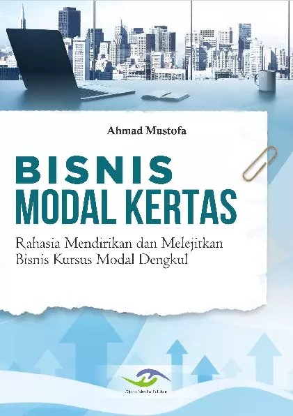 Bisnis Modal Kertas Rahasia Mendirikan dan Melejitkan Bisnis Kursus Modal Dengkul