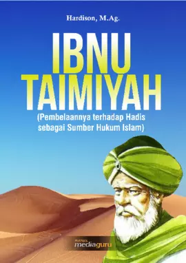 Ibnu Taimiyah (Pembelaannya Terhadap Hadis Sebagai Sumber Ajaran Islam)