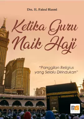 Ketika Guru Naik Haji Panggilan Religius yang Selalu Dirindukan