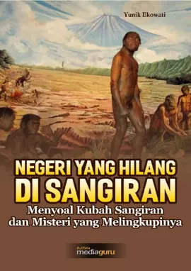 Negeri yang Hilang di Sangiran (Menyoal Kubah Sangiran dan Misteri yang Melingkupinya)