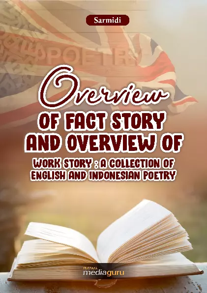 Overview of Fact Story and Overview of Work Story : A Collection of English and Indonesian Poetry