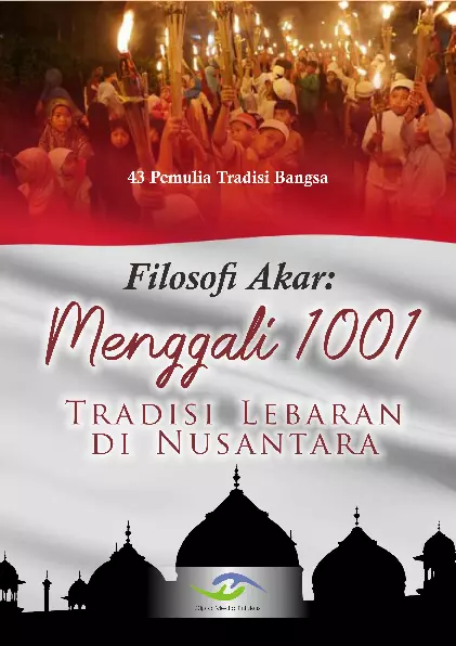 Filosofi Akar Menggali 1001 Tradisi Lebaran di Nusantara