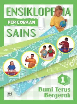 Ensiklopedia Percobaan Sains 1 : Bumi Terus Bergerak