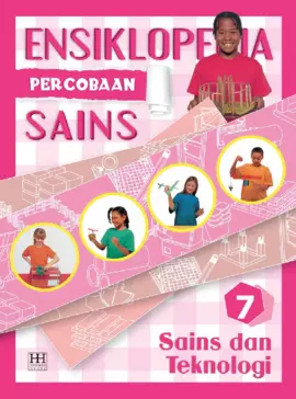 Ensiklopedia Percobaan Sains 7 : Sains dan Teknologi