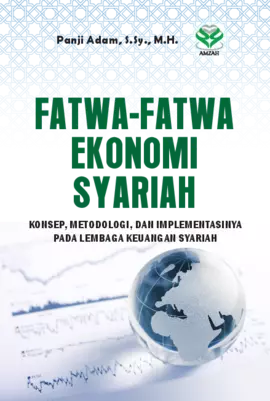 Fatwa-Fatwa Ekonomi Syariah: Konsep, Metodologi & Implementasinya pada Lembaga Keuangan Syaria