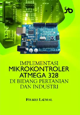 Implementasi Mikrokontroler Atmega328 di Bidang Pertanian dan Industri