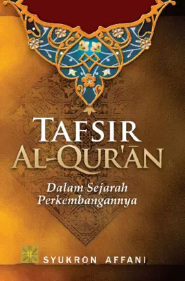 TAFSIR AL-QUR’ANDALAM SEJARAH PERKEMBANGANNYA