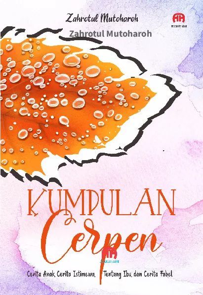 Kumpulan Cerpen (Cerita Anak, Cerita Istimewa, Tentang Ibu, dan Cerita Fabel)