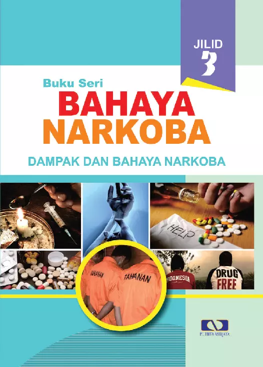 Buku Seri Bahaya Narkoba Jilid 3 : Dampak dan Bahaya Narkoba