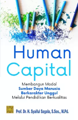 HUMAN CAPITALMembangun Modal Sumber Daya ManusiaBerkarakter Unggul Melalui Pendidikan Berkualitas