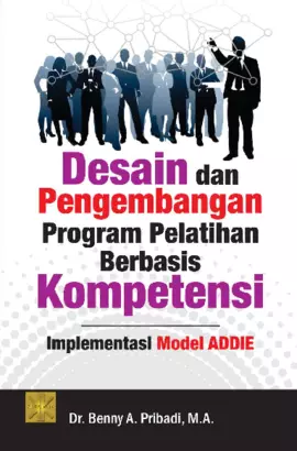 Desain dan Pengembangan Program Pelatihan Berbasis Kompetensi Implementasi Model ADDIE