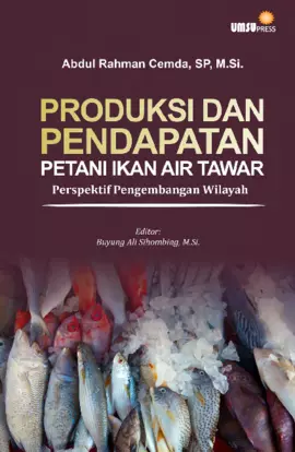 Produksi dan Pendapatan Petani Ikan Air Tawar Perspektif Pengembangan Wilayah