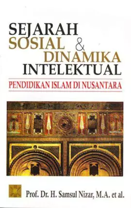 Sejarah Sosial & Dinamika Intelektual Pendidikan Islam di Nusantara